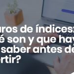 Futuros de indices Que son y que hay que saber antes de invertir