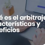 Que es el arbitraje caracteristicas y beneficios