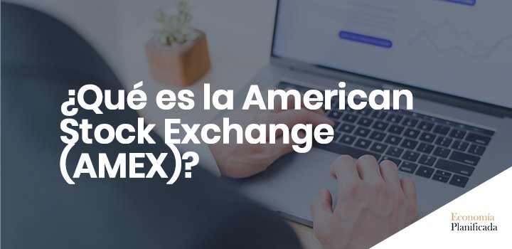 Que es la American Stock Exchange AMEX