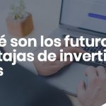 Que son los futuros y ventajas de invertir en ellos